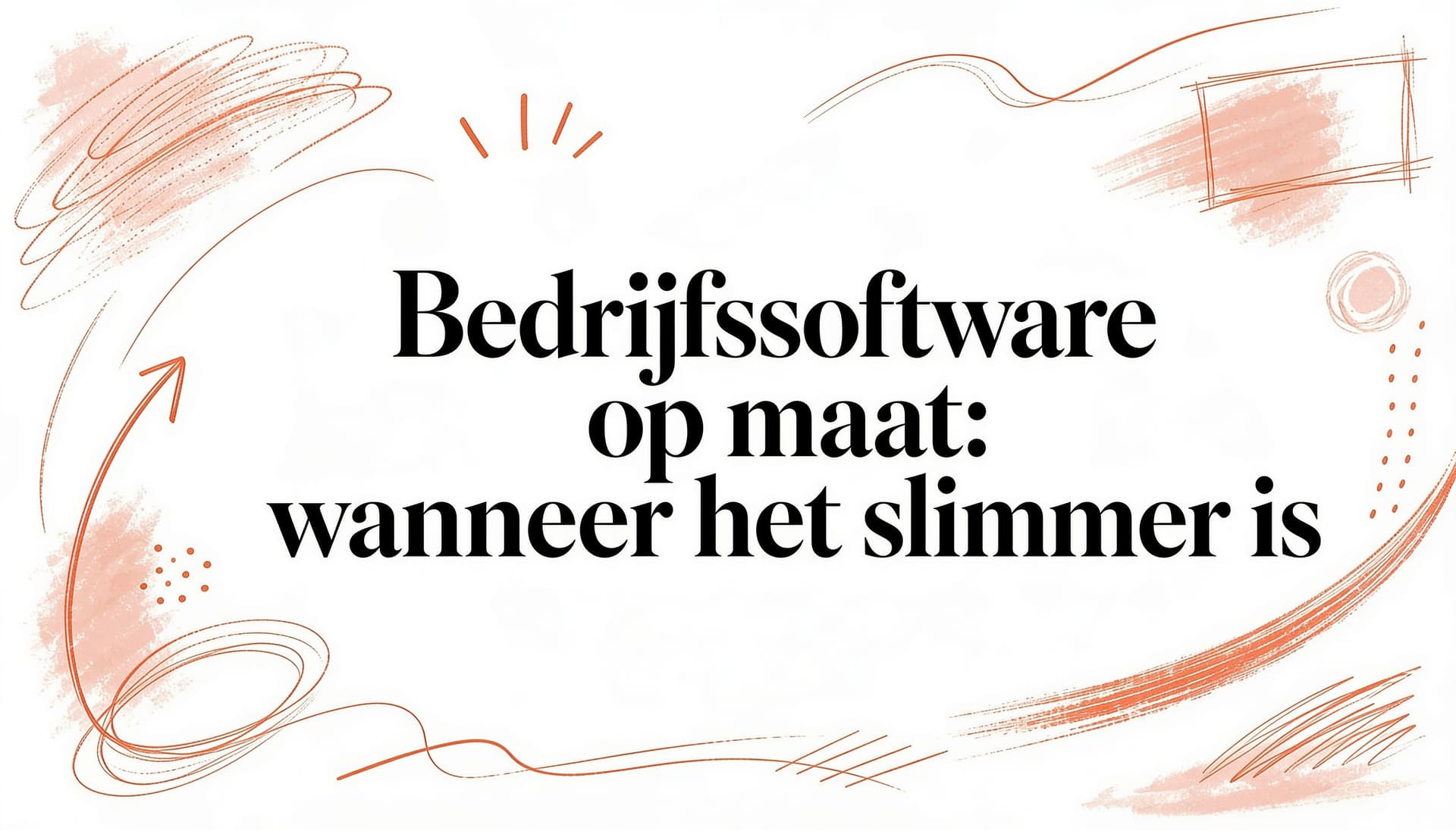 Bedrijfssoftware op maat: wanneer het slimmer is dan